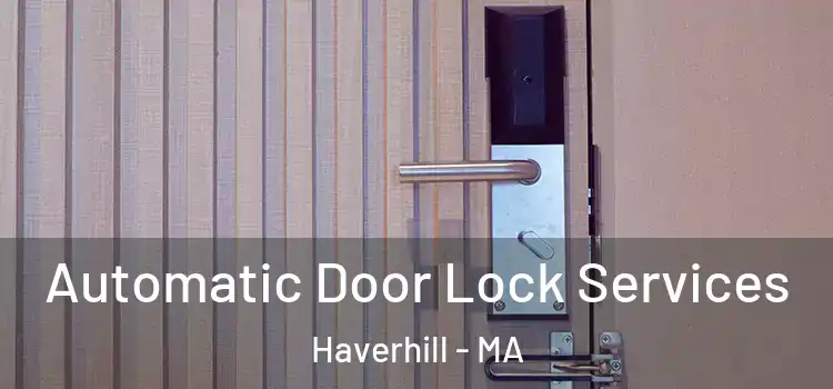  Automatic Door Lock Services Haverhill - MA