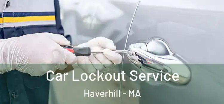 Car Lockout Service Haverhill - MA