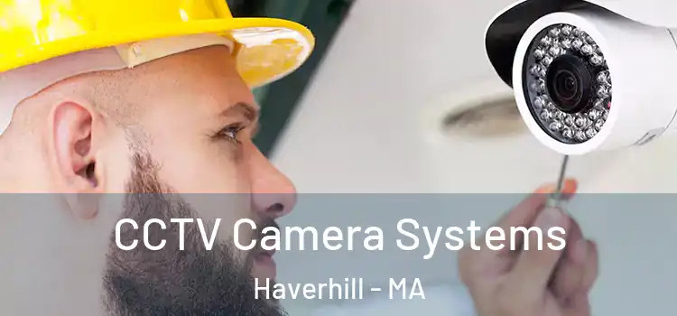  CCTV Camera Systems Haverhill - MA