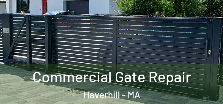 Commercial Gate Repair Haverhill - MA