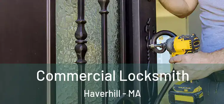Commercial Locksmith Haverhill - MA