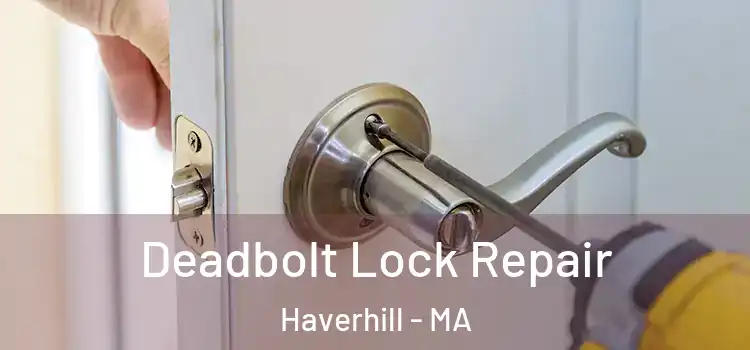 Deadbolt Lock Repair Haverhill - MA