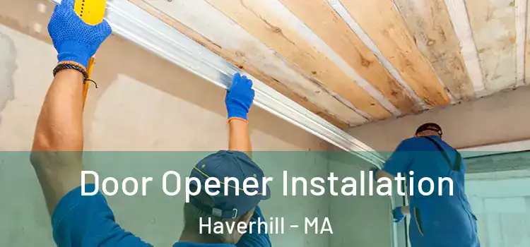 Door Opener Installation Haverhill - MA