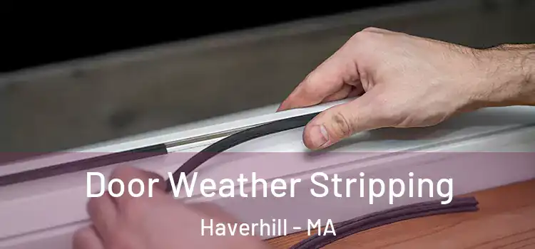 Door Weather Stripping Haverhill - MA