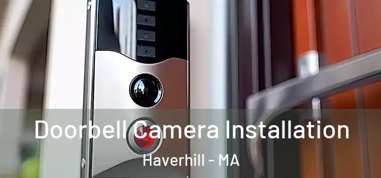  Doorbell Camera Installation Haverhill - MA