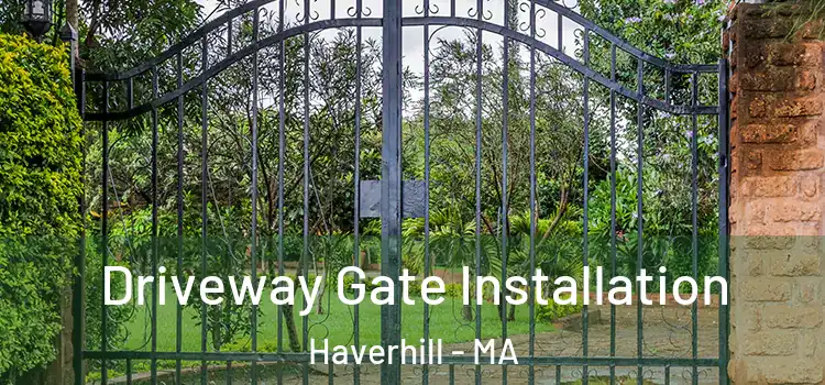 Driveway Gate Installation Haverhill - MA