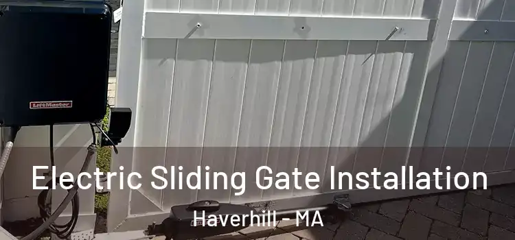 Electric Sliding Gate Installation Haverhill - MA