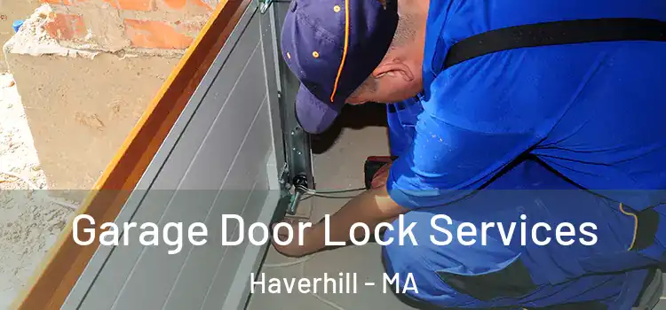 Garage Door Lock Services Haverhill - MA