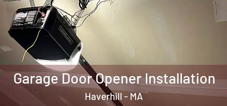  Garage Door Opener Installation Haverhill - MA