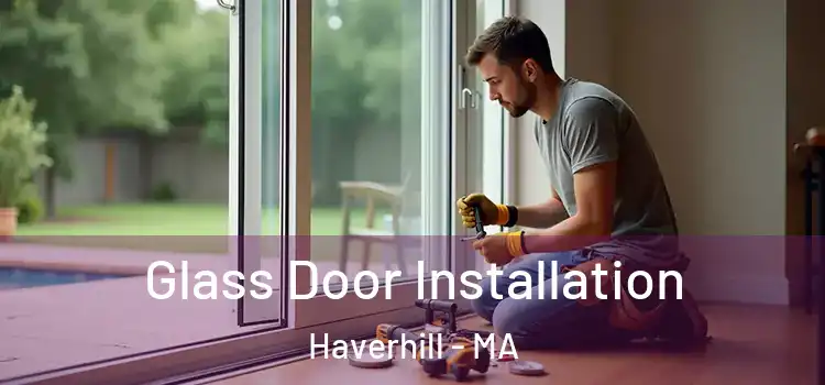 Glass Door Installation Haverhill - MA