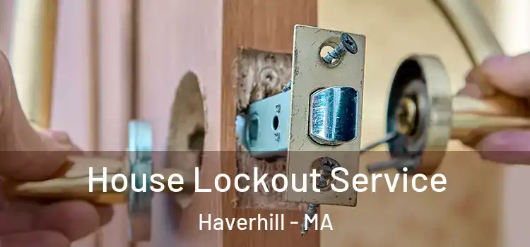 House Lockout Service Haverhill - MA