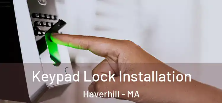 Keypad Lock Installation Haverhill - MA