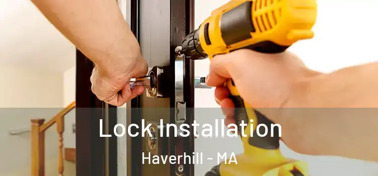  Lock Installation Haverhill - MA