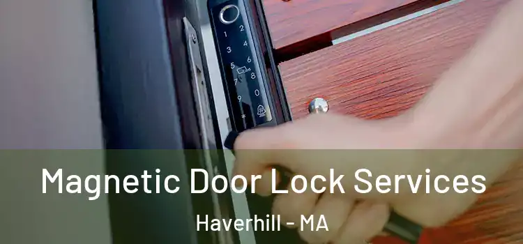 Magnetic Door Lock Services Haverhill - MA