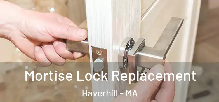 Mortise Lock Replacement Haverhill - MA