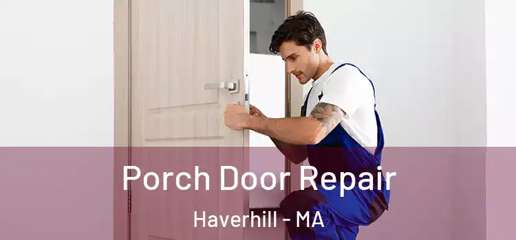  Porch Door Repair Haverhill - MA