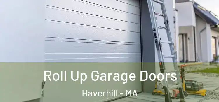  Roll Up Garage Doors Haverhill - MA
