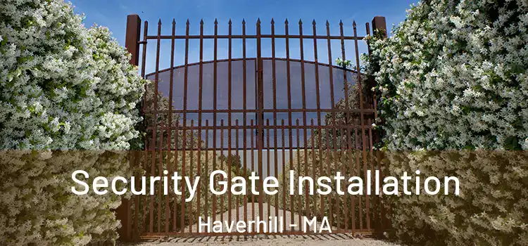  Security Gate Installation Haverhill - MA