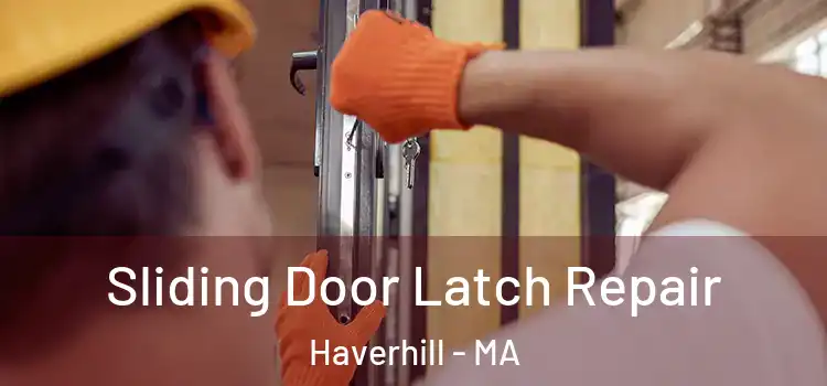 Sliding Door Latch Repair Haverhill - MA